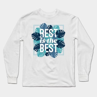 Rest Is The Best Long Sleeve T-Shirt